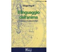 Il linguaggio dell'anima. Fondamenti di ecobiopsicologia