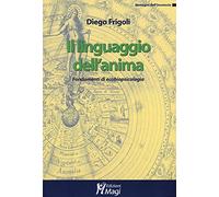 Il linguaggio dell'anima. Fondamenti di ecobiopsicologia