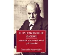 Il linguaggio delle emozioni: Manuale storico critico di psicoanalisi