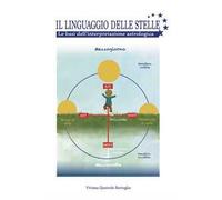 Il linguaggio delle stelle. Le basi dell'interpretazione astrologica