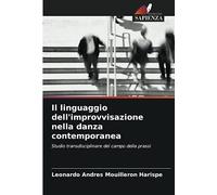 Il linguaggio dell'improvvisazione nella danza contemporanea: Studio transdisciplinare del campo della prassi