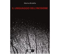 Il linguaggio dell'incisione - [Artemide Edizioni]