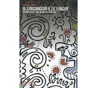 Il linguaggio e le lingue. Introduzione a una linguistica generale