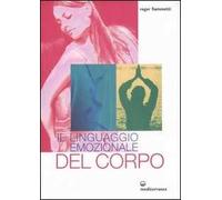 Il linguaggio emozionale del corpo. Ediz. illustrata