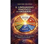 Il linguaggio ipnotico dei desideri