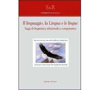 Il linguaggio, la lingua e le lingue. Saggi di linguistica relazionale e comparativa