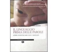 Il linguaggio prima delle parole. Come comunicare con i neonati