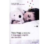 Il linguaggio segreto dei bambini. 1-3 anni