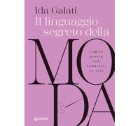 Libri Galati Ida - Il Linguaggio Segreto Della Moda. L'abito Giusto Puo Cambiart