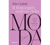 Il linguaggio segreto della moda. L'abito giusto può cambiarti la vita