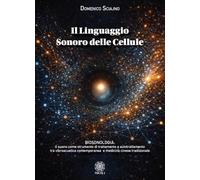 Il linguaggio sonoro delle cellule. Biosonologia: il suono come strumento di trattamento e autotrattamento tra vibroacustica contemporanea e medicina cinese tradizionale