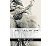 IL LINGUAGGIO SVELATO