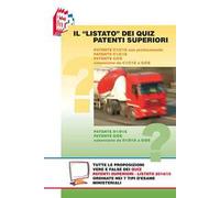 Il «Listato» dei quiz patenti superiori. Tutte le «proposizioni» vere e false dei quiz patenti superiori ordinate nei 7 tipi d'esame ministeriali