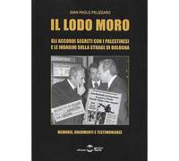 Il lodo Moro. Gli accordi segreti con i palestinesi e le indagini sulla strage di Bologna. Memorie, documenti, testimonianze