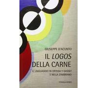 Il logos della carne. Il linguaggio in Ortega Y Gasset e nella Zambrano