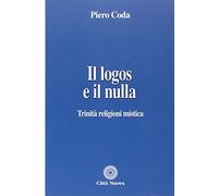 Il logos e il nulla. Trinità, religioni, mistica