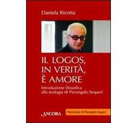 Il logos, in verità, è amore. Introduzione filosofica alla teologia di Pierangelo Sequeri