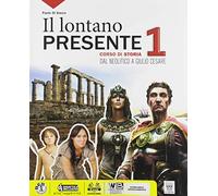 Il lontano presente. Corso di storia. Con Storia-facile. Per il biennio delle Scuole superiori. Con e-book. Con espansione online (Vol. 1)