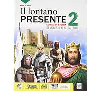 Il lontano presente. Corso di storia. Con Storia-facile. Per il biennio delle Scuole superiori. Con e-book. Con espansione online (Vol. 2)