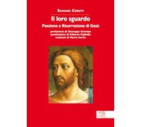 Il loro sguardo. Passione e risurrezione di Gesù