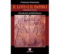 Il loto e il papiro. Dramma in tre atti