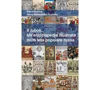 Il lubok. Un'enciclopedia illustrata della vita popolare russa