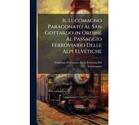 Il Lucomagno Paragonato Al San Gottardo in Ordine Al Passaggio Ferroviario Delle Alpi Elvetiche