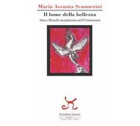 Il lume della bellezza. Arte e filosofia neoplatonica nell'Umanesimo