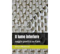 Il lume interiore: saggio poetico su Kant