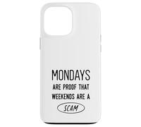 Il lunedì è la prova che i weekende sono una truffa - Detto divertente Custodia per iPhone 13 Pro Max