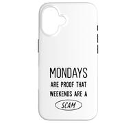 Il lunedì è la prova che i weekende sono una truffa - Detto divertente Custodia per iPhone 16