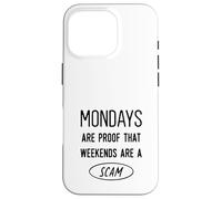 Il lunedì è la prova che i weekende sono una truffa - Detto divertente Custodia per iPhone 16 Pro