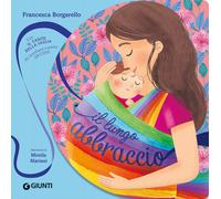 Il lungo abbraccio. Ediz. a colori. Con ll canto della fascia da ascoltare...