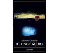 Il lungo addio - Chandler Raymond