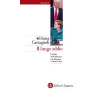 Il lungo addio. La fine dell'alleanza tra Europa e Stati Uniti - Castagnol...