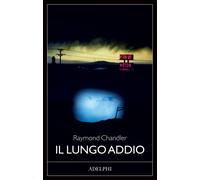 Il lungo addio - Chandler Raymond
