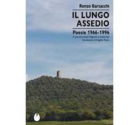 Il lungo assedio. Poesie 1966-1996