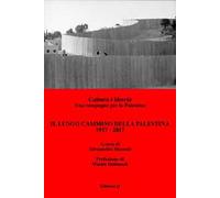 Il lungo cammino della Palestina: 1917-2017. Cultura è libertà. Una campagna per la Palestina