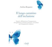 Il lungo cammino dell'inclusione. Spunti e riflessioni per l'insegnamento di Legislazione scolastica primaria e secondaria per l'integrazione scolastica