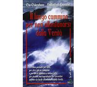Il lungo cammino per non allontanarsi dalla verità