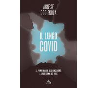 Il lungo Covid. La prima indagine sulle conseguenze a lungo termine del vi...