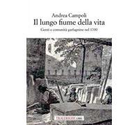 Il lungo fiume della vita. Genti e comunità garfagnine nel 1700