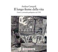 Il lungo fiume della vita. Genti e comunità garfagnine nel 1700