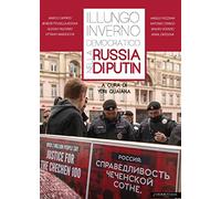 Il lungo «inverno democratico» nella Russia di Putin