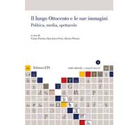 Il lungo Ottocento e le sue immagini. Politica, media, spettacolo