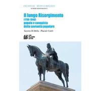 Il lungo Risorgimento. (1796-1948) Popolo e conquista della sovranità popolare