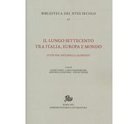 Il lungo Settecento tra Italia, Europa e mondo. Studi per Antonella Alimento