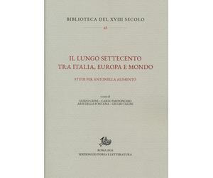 Il lungo Settecento tra Italia, Europa e mondo. Studi per Antonella Alimento