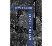 IL LUNGO SILENZIO: prima del Cristo: 4