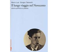 Il lungo viaggio nel Novecento. Storia, politica e poesia